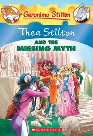 Thea Stilton #20: Thea Stilton and the Missing Myth: A Geronimo Stilton Adventure
