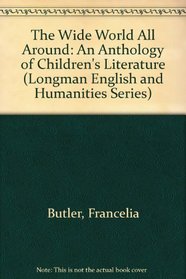 The Wide World All Around: An Anthology of Children's Literature (Longman English and Humanities Series)