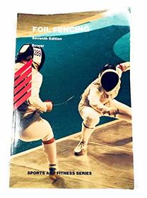 Foil Fencing (Wm C Brown Sports and Fitness Series)