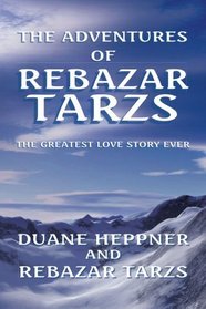 The Adventures of Rebazar Tarzs: The Greatest Love Story Ever