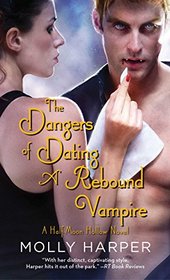 The Dangers of Dating a Rebound Vampire (Half-Moon Hollow, Bk 3)