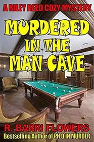 Murdered in the Man Cave: A Riley Reed Cozy Mystery