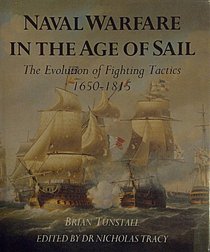 Naval Warfare in the Age of Sail: The Evolution of Fighting Tactics, 1650-1815