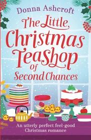 The Little Christmas Teashop of Second Chances: The perfect feel good Christmas romance