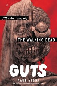 Guts: The Anatomy of The Walking Dead