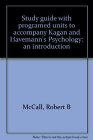 Study guide with programed units to accompany Kagan and Havemann's Psychology: an introduction