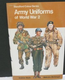 Army Uniforms of World War 2 [Blandford Colour Series]