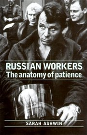 Russian Workers : The Anatomy of Patience