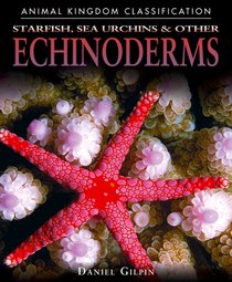 Starfish, Urchins, & Other Echinoderms (Animal Kingdom Classification)