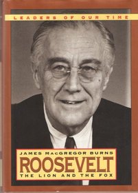 Roosevelt: The Lion and the Fox (Leaders of Our Times Series)