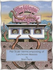 The Worm Cafe, Mid-Scale Vermicomposting of Lunchroom Wastes