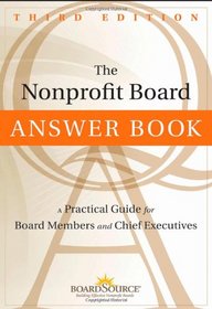 The Nonprofit Board Answer Book: A Practical Guide for Board Members and Chief Executives