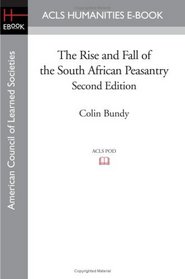 The Rise and Fall of the South African Peasantry Second Edition