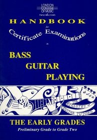 London College of Music Handbook for Certificate Examinations in Bass Guitar Playing (London College of Music Handbooks for Certificate Examinations for Bass Guitar Playing)