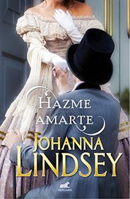 Hazme amarte (Spanish Edition)