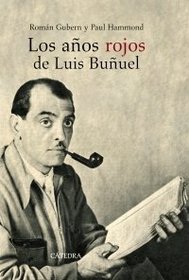 Los anos rojos de Luis Bunuel/ The Red Years of Luis Bunuel (Historia. Serie Mayor/ History. Larger Series) (Spanish Edition)