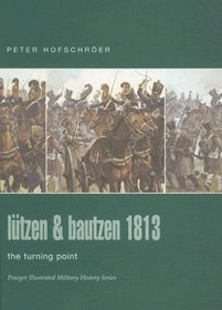 Lutzen & Bautzen 1813: The Turning Point (Praeger Illustrated Military History)