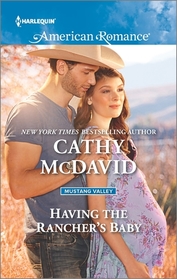 Having the Rancher's Baby (Mustang Valley, Bk 7) (Harlequin American Romance, No 1597)