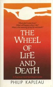 The Wheel of Life and Death: A Practical and Spiritual Guide