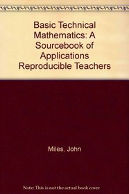 Basic Technical Mathematics: A Sourcebook of Applications Reproducible Teachers