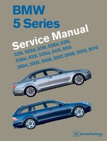 BMW 5 Series (E60, E61) Service Manual - 2004, 2005, 2006, 2007, 2008, 2009, 2010: 525i, 528i, 530i, 535i, 545i, 550i