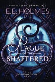 Plague of the Shattered (The Gateway Trackers) (Volume 2)