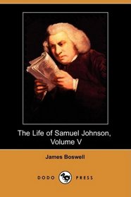 The Life of Samuel Johnson, Volume V: Tour to the Hebrides and Journey into North Wales (Dodo Press)