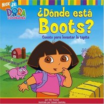 Dnde est Boots? (Where Is Boots?) : Cuento para levantar la tapita (Dora la exploradora)