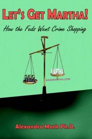 Let's Get Martha!: How the Feds Went Crime Shopping