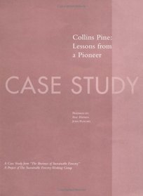 The Business of Sustainable Forestry Case Study - Collins Pine: Collins Pine Lessons From A Pioneer (Business of Sustainable Forestry; Analyses and Case Studies)