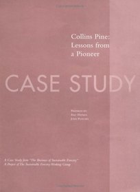 The Business of Sustainable Forestry Case Study - Collins Pine: Collins Pine Lessons From A Pioneer (Business of Sustainable Forestry; Analyses and Case Studies)