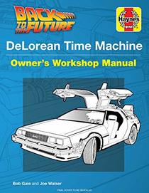 Back to the Future: DeLorean Time Machine: Owner's Workshop Manual (Haynes Manual)