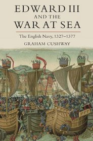 Edward III and the War at Sea: The English Navy, 1327-1377 (Warfare in History)