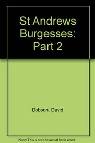 St Andrews Burgesses: Part 2
