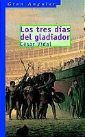 Los Tres Dias Del Gladiador/ The Three Days Of the Gladiator (Gran Angular) (Spanish Edition)