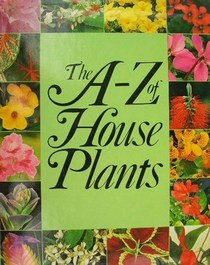 The A-Z  of HousePlants