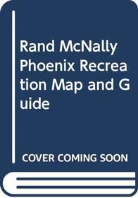 Rand McNally Phoenix Recreation Map and Guide