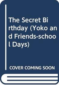 The Secret Birthday (Yoko and Friends-School Days)