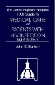 The Johns Hopkins Hospital 1998-1999 Guide to Medical Care of Patients With HIV Infection