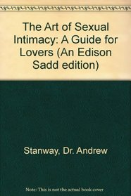 The Art of Sexual Intimacy: A Guide for Lovers