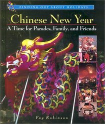 Chinese New Year: A Time for Parades, Family, and Friends (Finding Out About Holidays)