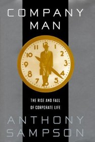 Company Man: : The Rise and Fall of Corporate Life