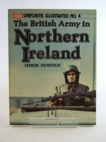 The British Army in Northern Ireland, 1969-Present (Uniforms Illustrated)