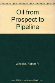 Oil from Prospect to Pipeline