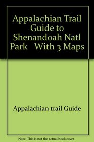 Appalachian Trail Guide to Shenandoah Natl Park   With 3 Maps (Appalachian trail guide)