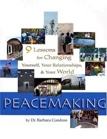 Peacemaking: Nine Lessons for Changing Yourself, Your Relationships, & the World
