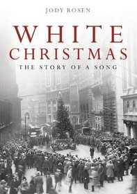 WHITE CHRISTMAS: THE STORY OF A SONG