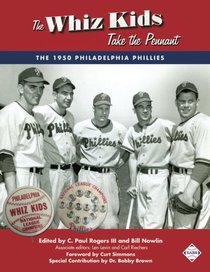 The Whiz Kids Take the Pennant: The 1950 Philadelphia Phillies (The SABR Digital Library) (Volume 54)