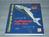Geheimprojekte der Luftwaffe: Jagdflugzeuge 1939-1945 (German Edition)