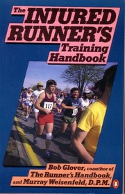 The Injured Runner's Training Handbook: The Coach's Doctor's G for Preventing Running thru And Coming Back from Injury (Penguin Handbooks)